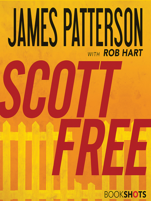 Title details for Scott Free by James Patterson - Available